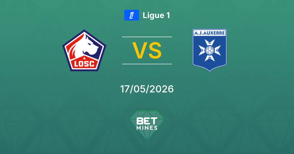 LOSC Lille vs Auxerre Pronostico: Anteprima e Analisi della Partita | Ligue 1 17-05-2026