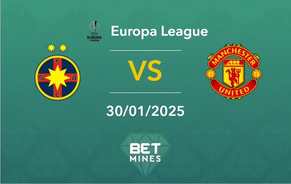 Pronostic FCSB vs Manchester United : aperçu et analyse du match - Ligue Europa