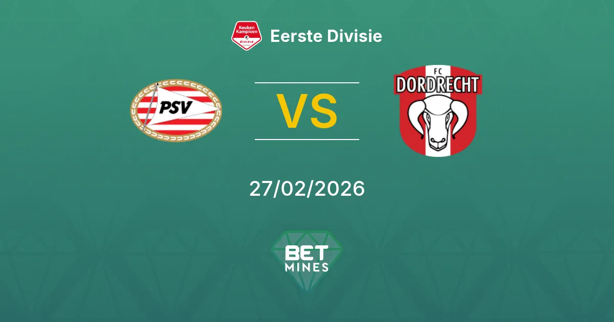 Jong PSV vs FC Dordrecht Pronostic : Aperçu et Analyse du Match | Eerste Divisie 27-02-2026