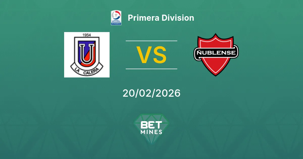 Unión La Calera vs Ñublense Pronostic : Aperçu et Analyse du Match | Primera División 20-02-2026