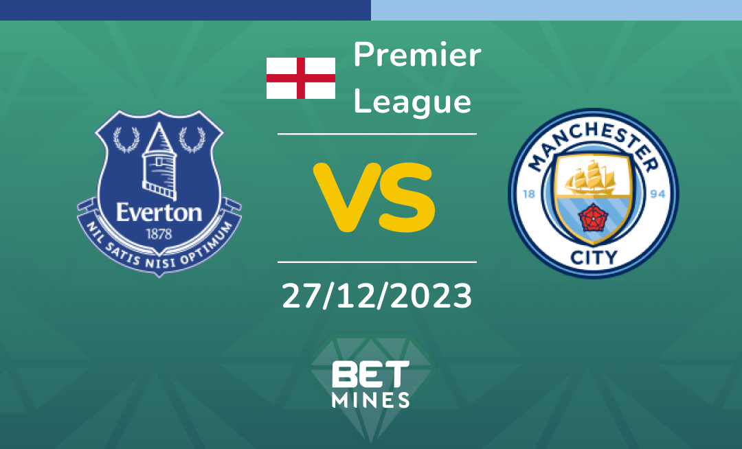 Everton vs Manchester City: Analysis and Prediction of the Premier League match
