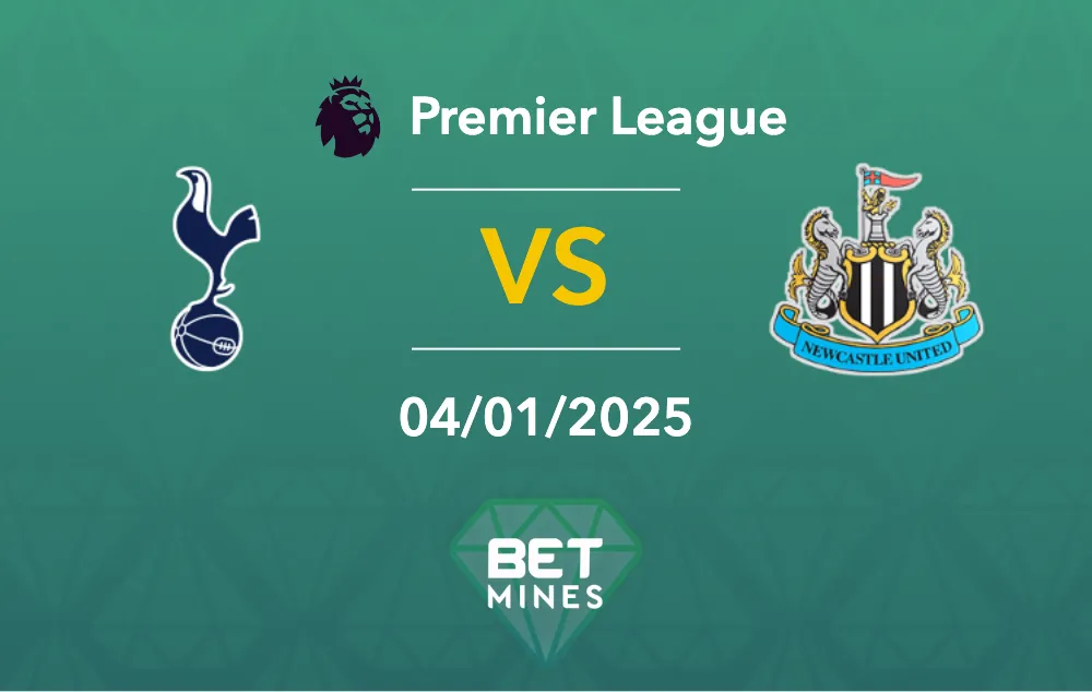Prédiction Tottenham vs Newcastle : aperçu et analyse du match - Premier League