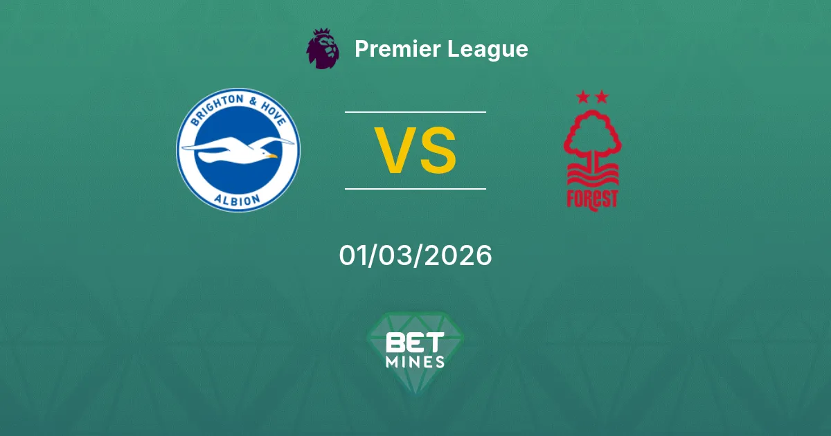 Brighton & Hove Albion vs Nottingham Forest Pronostic : Aperçu et Analyse du Match | Premier League 01-03-2026