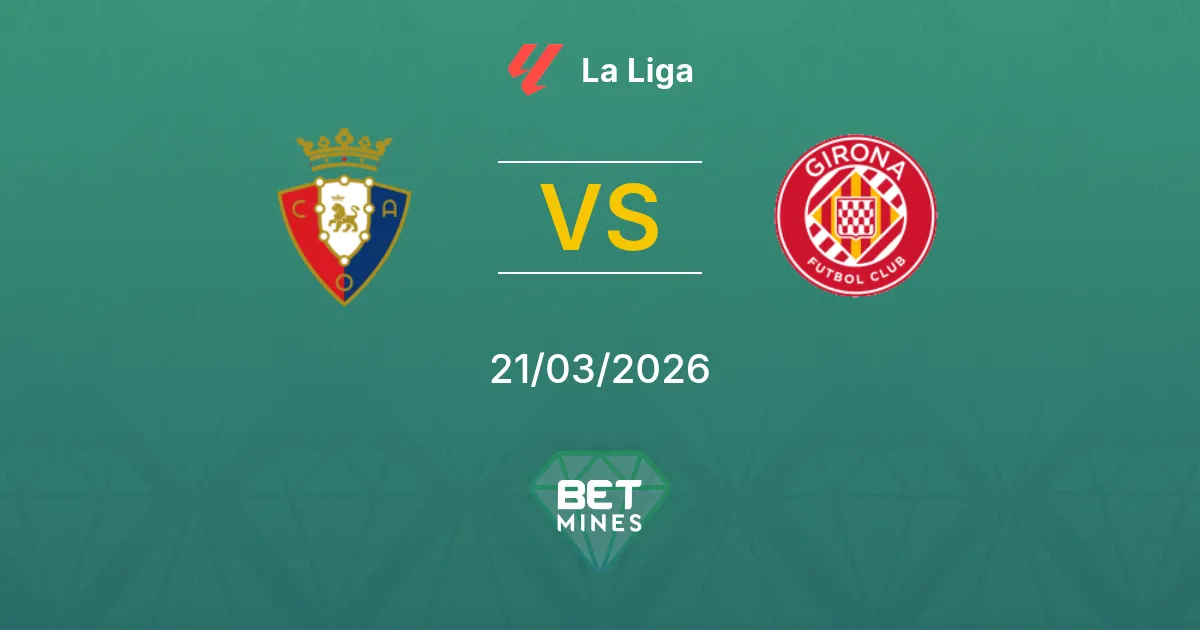 Osasuna vs Girona Pronostic : Aperçu et Analyse du Match | La Liga 21-03-2026