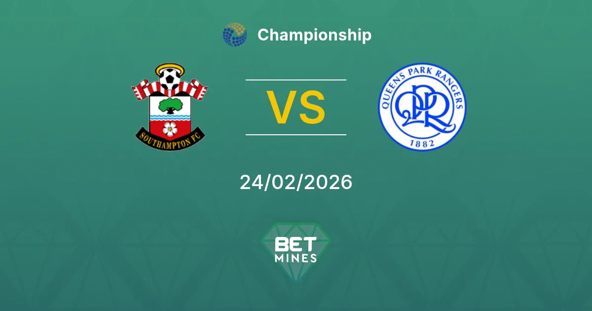 Southampton vs Queens Park Rangers Pronostic : Aperçu du Match et Analyse | Championship 24-02-2026