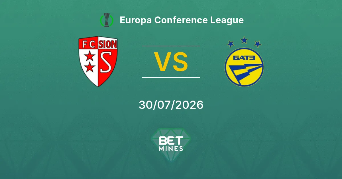 Sion vs BATE Pronostic : Présentation et Analyse du Match | Europa Conference League 30-07-2026