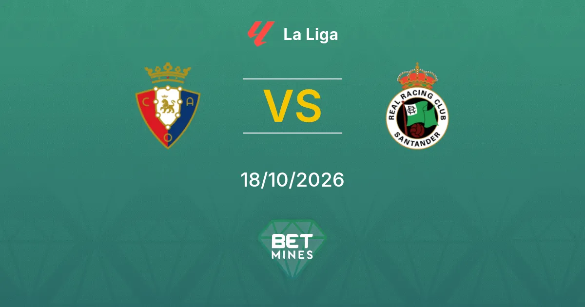 Osasuna vs Racing Santander Pronostic : avant-match et analyse | La Liga 18-10-2026