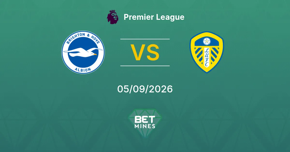 Pronostic Brighton & Hove Albion vs Leeds United : Aperçu et Analyse du Match | Premier League 05-09-2026