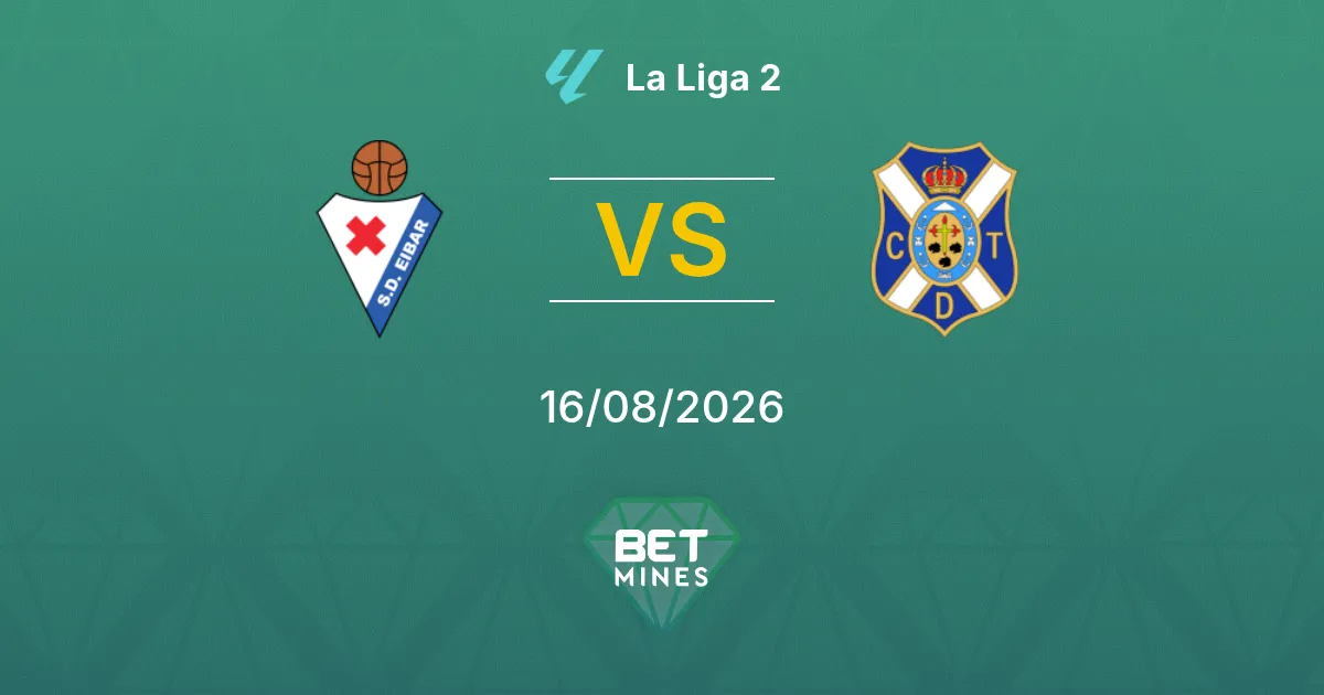 Pronostic SD Eibar vs Tenerife : Aperçu et Analyse du Match | La Liga 2 16-08-2026