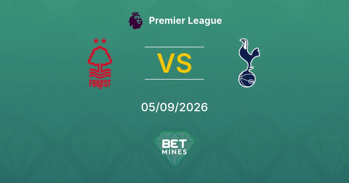 Nottingham Forest vs Tottenham Hotspur Pronostic : Aperçu et Analyse du Match | Premier League 05-09-2026