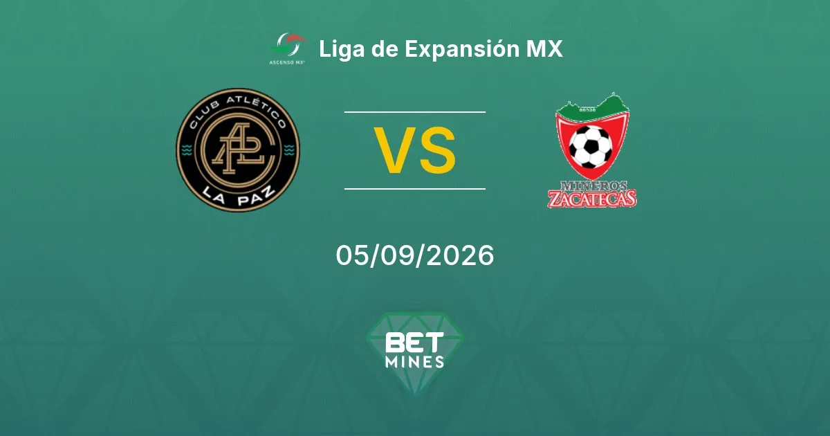 Pronostic CA La Paz vs Mineros de Zacatecas : Aperçu et Analyse du Match | Liga de Expansión MX 05-09-2026