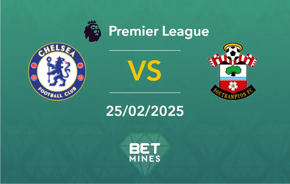 Pronostico Chelsea vs Southampton: Anteprima e Analisi del Match | Premier League