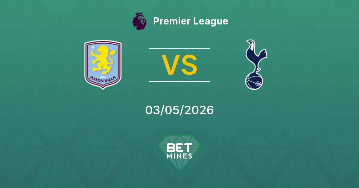Aston Villa vs Tottenham Hotspur Pronostico: Anteprima e Analisi del Match | Premier League 03-05-2026