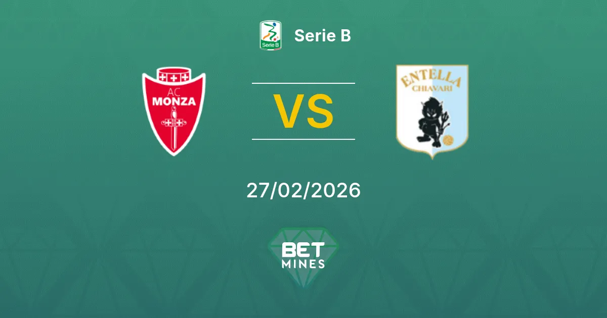Monza vs Virtus Entella Pronostic : Aperçu et Analyse du Match | Serie B 27-02-2026