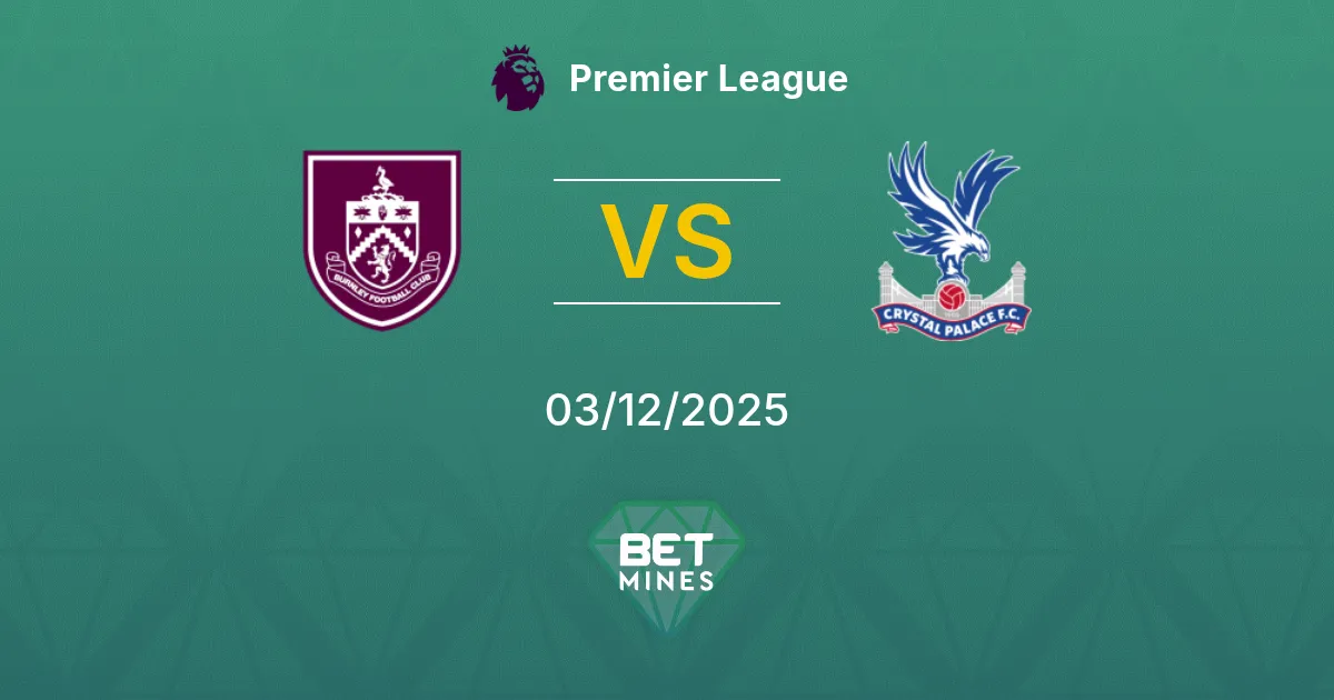 Burnley vs Crystal Palace Prediction: Match Preview and Analysis | Premier League 03-12-2025