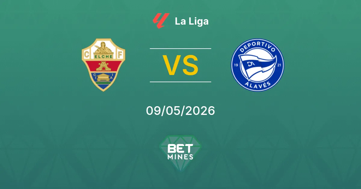 Elche vs Deportivo Alavés Pronóstico: Previa y Análisis del Partido | La Liga 09-05-2026