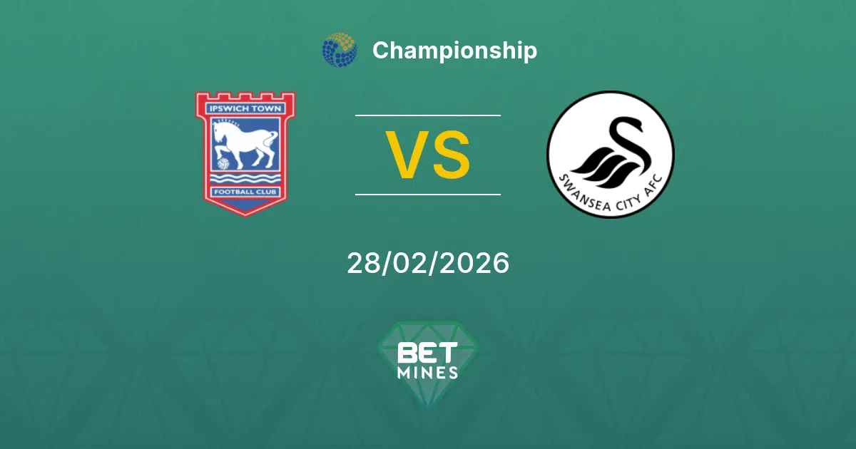Ipswich Town vs Swansea City Pronostic : Aperçu du Match et Analyse | Championship 28-02-2026