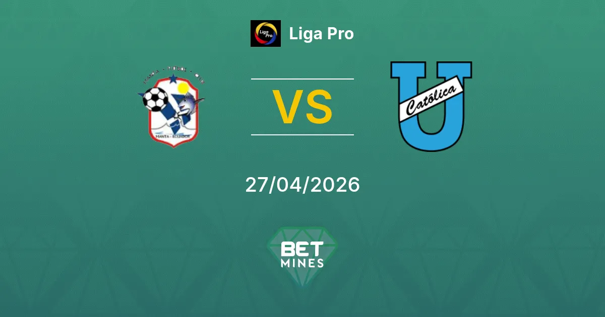 Manta vs Universidad Católica Pronostico: Anteprima e Analisi della Partita | Liga Pro 27-04-2026