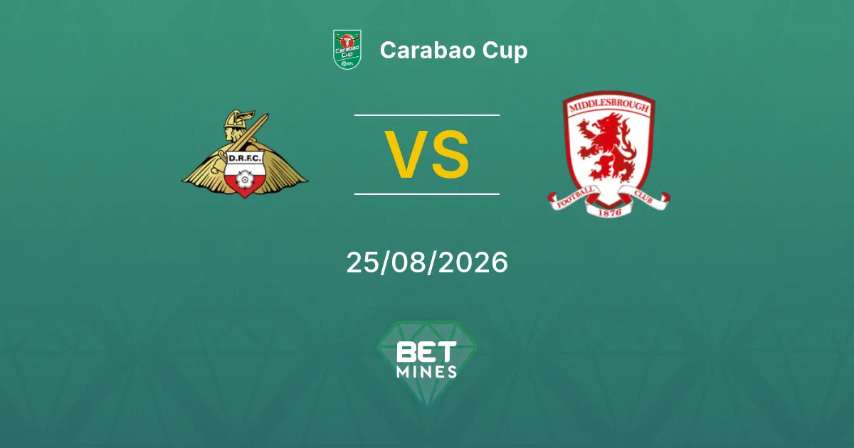 Pronóstico Doncaster Rovers vs Middlesbrough: Previa y análisis del partido | Carabao Cup 25-08-2026