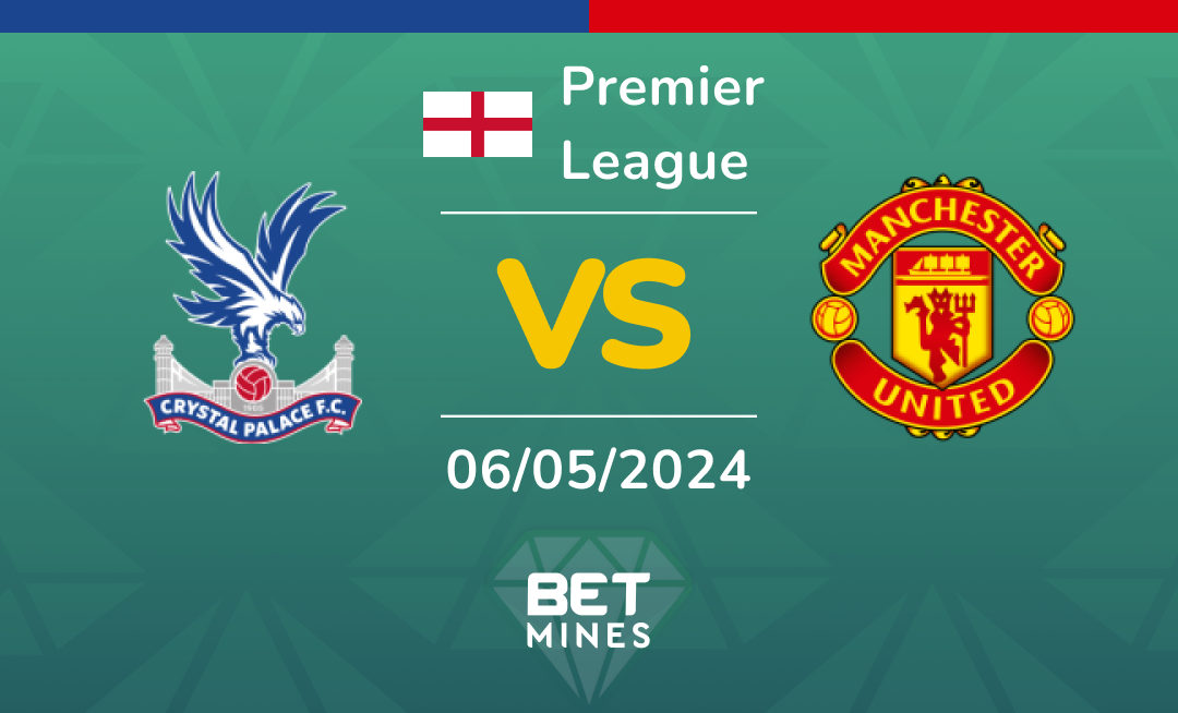 Crystal Palace - Manchester United: Analisi e Pronostico della partita di Premier League