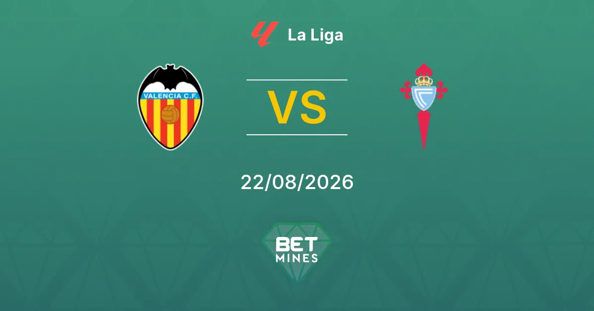 Valencia vs Celta de Vigo Prediction: Match Preview and Analysis | La Liga 22-08-2026