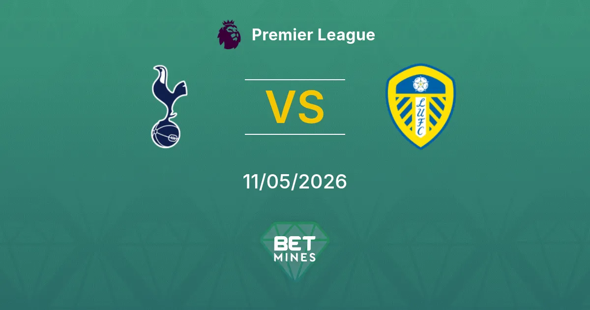 Tottenham Hotspur vs Leeds United Pronostico: Anteprima e Analisi della Partita | Premier League 11-05-2026
