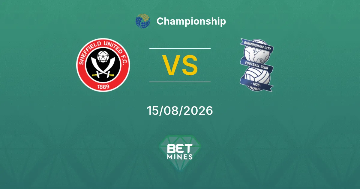 Pronostico Sheffield United vs Birmingham City: Anteprima e analisi della partita | Championship 15-08-2026