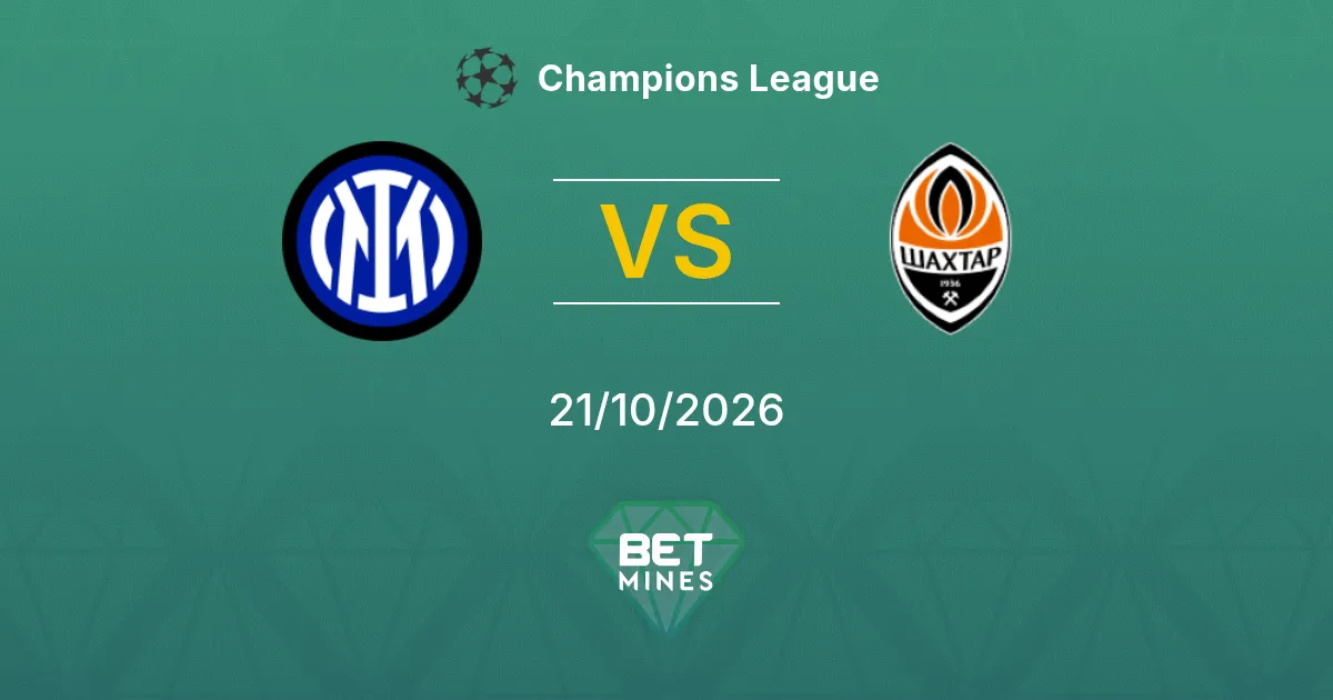 Inter vs Shakhtar Donetsk Pronostic : avant-match et analyse | Ligue des champions 21-10-2026