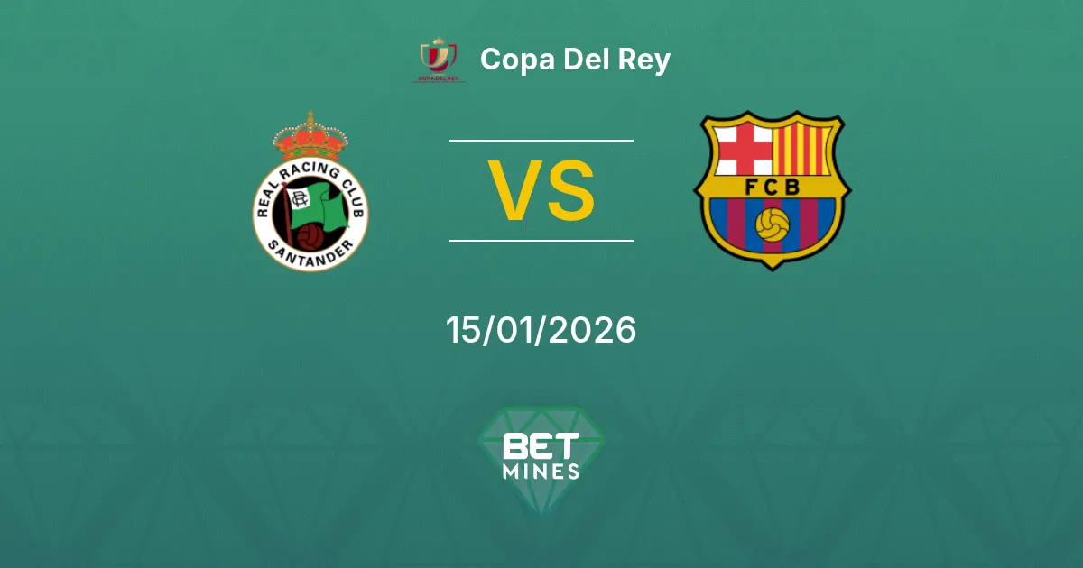 Racing Santander vs FC Barcelone Pronostic : Aperçu et Analyse du Match | Coupe du Roi 15-01-2026