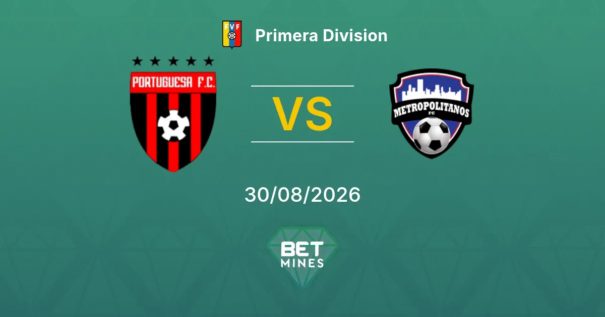 Pronostic Portuguesa vs Metropolitanos : Aperçu et Analyse du Match | Primera Division 30-08-2026