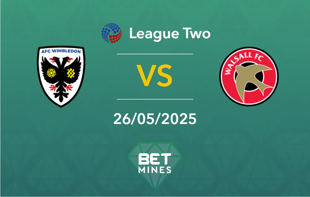 AFC Wimbledon vs Walsall Prediction: Match Preview and Analysis | League Two – Playoff Final