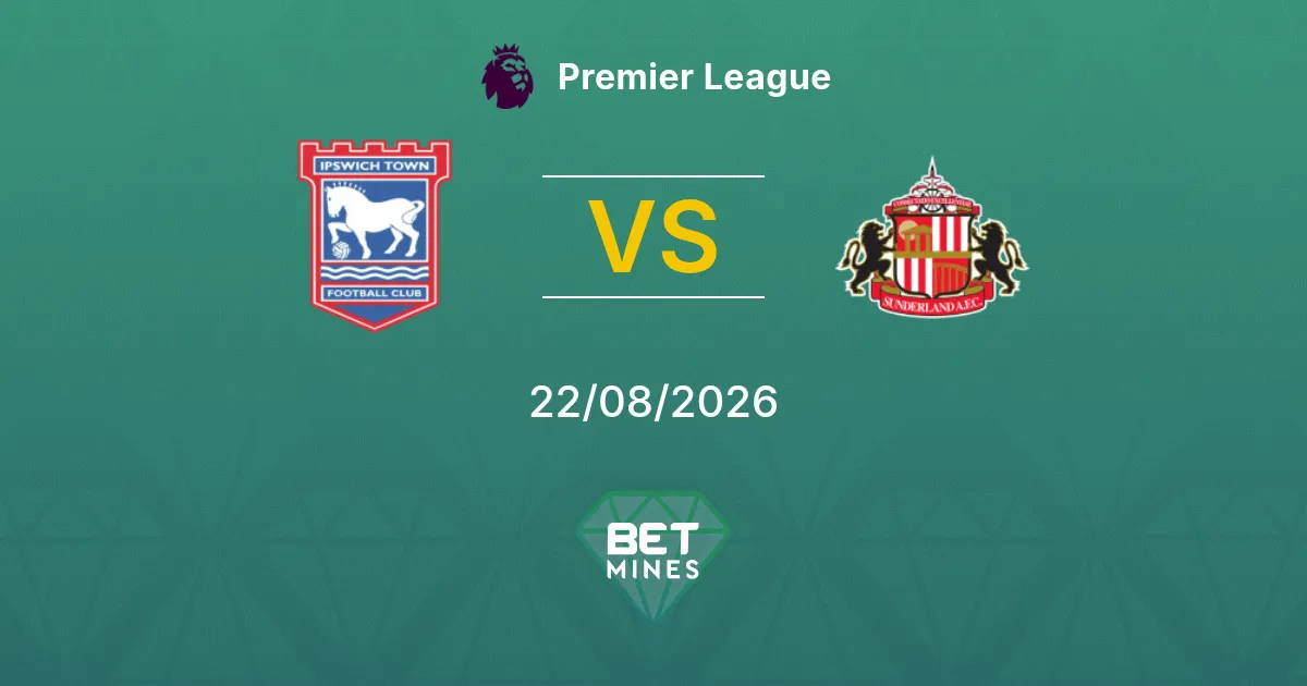 Pronostic Ipswich Town vs Sunderland : aperçu et analyse du match | Premier League 22-08-2026