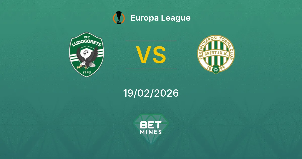 Ludogorets vs Ferencvárosi Pronostic : Aperçu et Analyse | Ligue Europa 19-02-2026