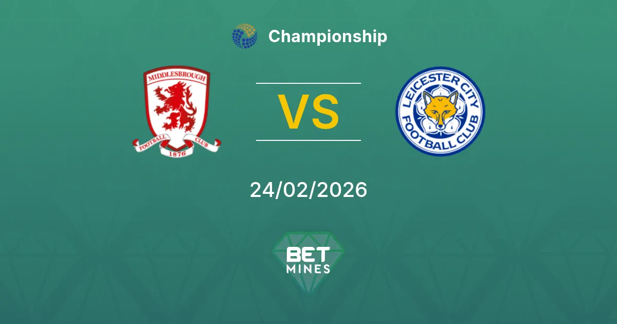 Middlesbrough vs Leicester City Pronostic : Aperçu et Analyse du Match | Championship 24-02-2026