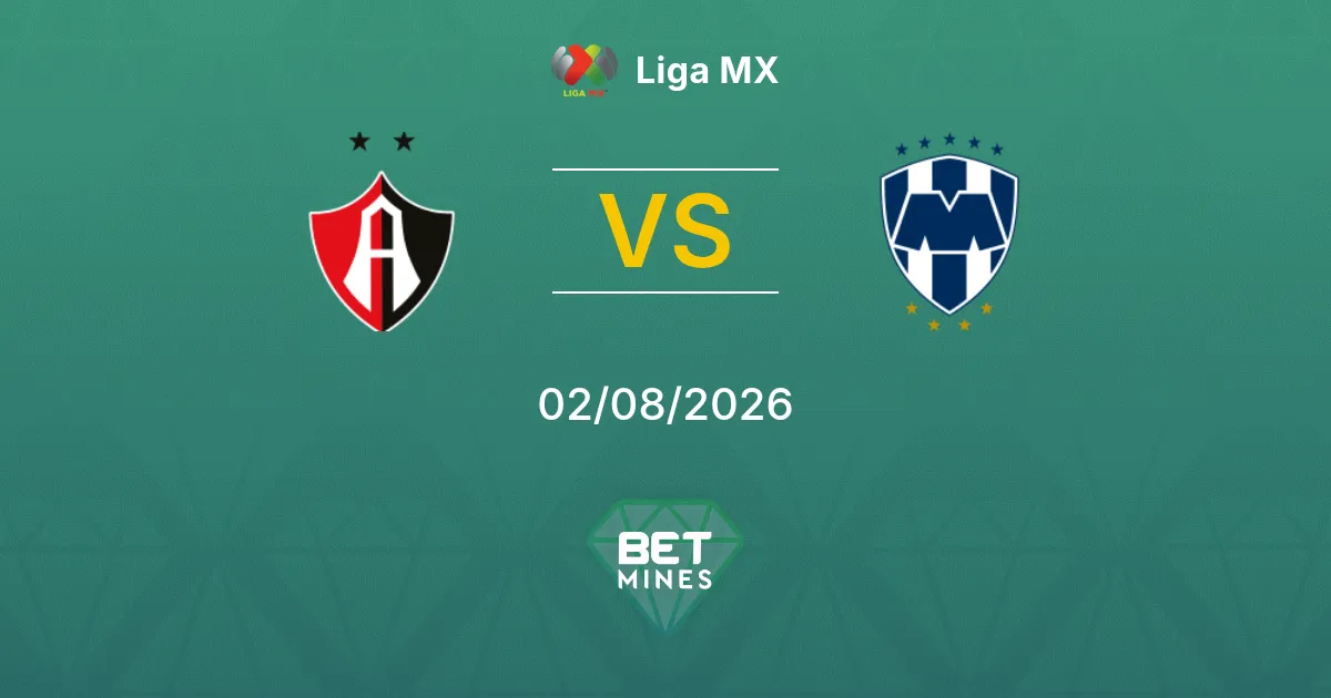 Atlas vs Monterrey Pronostic : Aperçu et Analyse du Match | Liga MX 02-08-2026