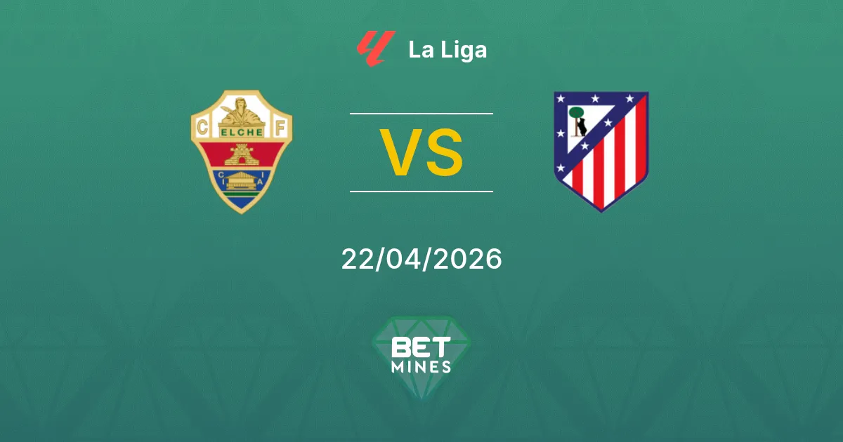 Elche vs Atlético Madrid Pronostico: Anteprima e Analisi del Match | La Liga 22-04-2026