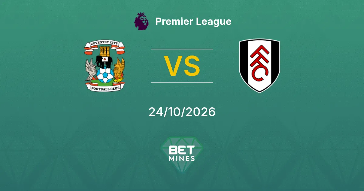 Coventry City vs Fulham Pronóstico: previa y análisis del partido | Premier League 24-10-2026