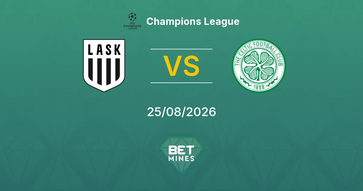 Pronóstico LASK Linz vs Celtic: Previa y análisis del partido | Champions League 25-08-2026