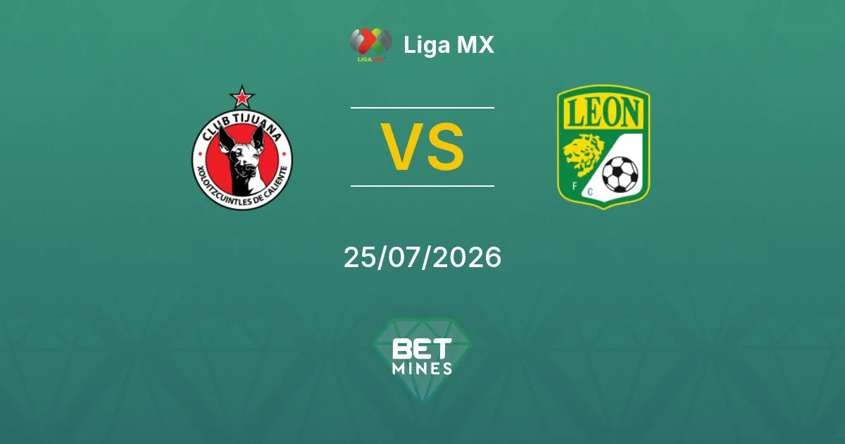 Tijuana vs León Prediction: Match Preview and Analysis | Liga MX 25-07-2026