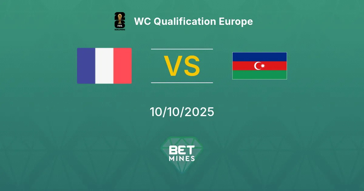 Francia vs Azerbaigian Pronostico: Anteprima e Analisi della Partita | Qualificazioni Mondiali Europa 10-10-2025