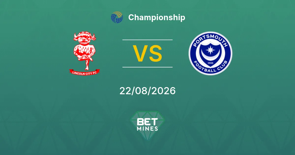 Pronostic Lincoln City vs Portsmouth : Aperçu et Analyse du Match | Championship 22-08-2026