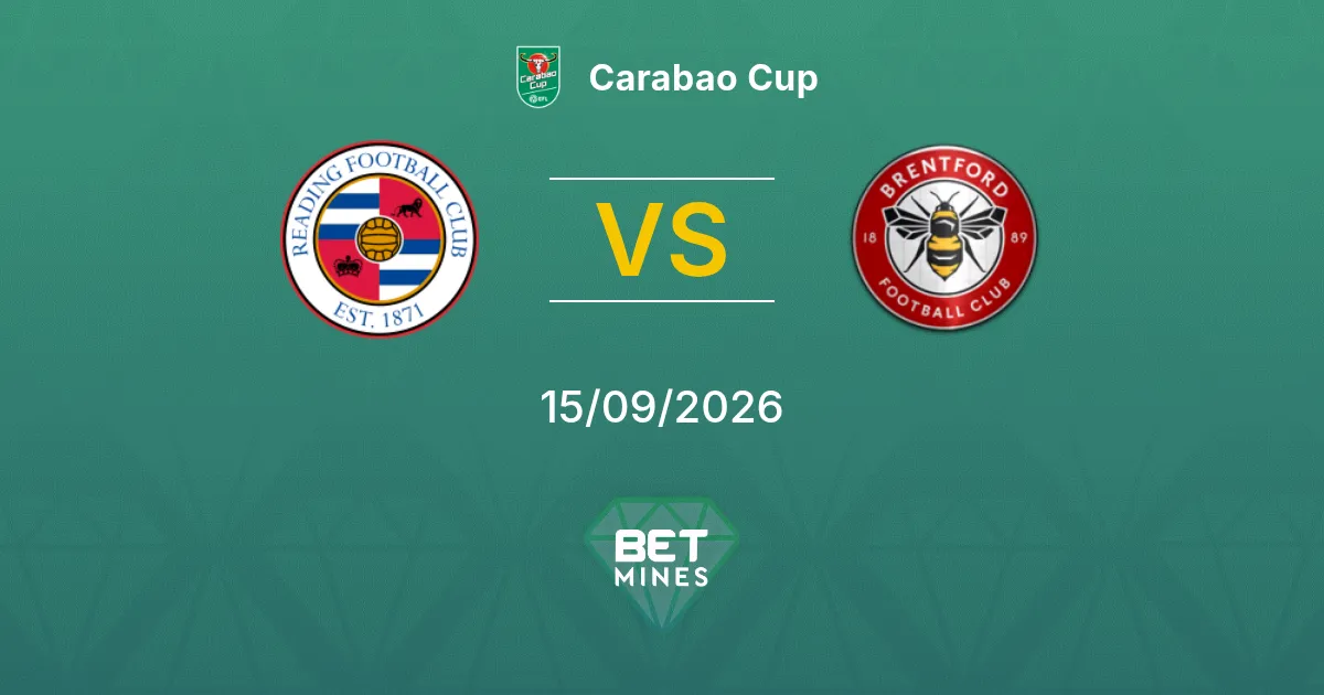 Pronóstico Reading vs Brentford: Previa y Análisis del Partido | Carabao Cup 15-09-2026