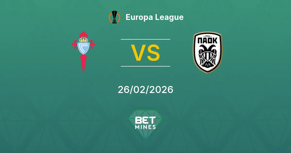 Celta Vigo vs PAOK Pronostic : Aperçu et Analyse du Match | Ligue Europa 26-02-2026