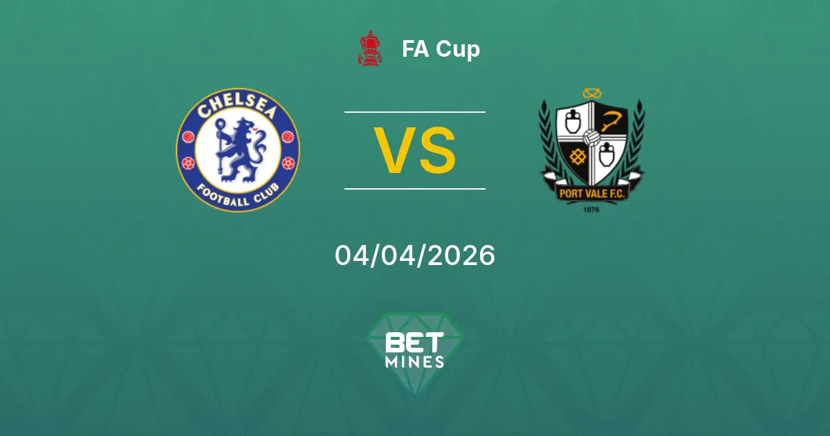 Chelsea vs Port Vale Pronóstico: Previa y Análisis del Partido | FA Cup 04-04-2026