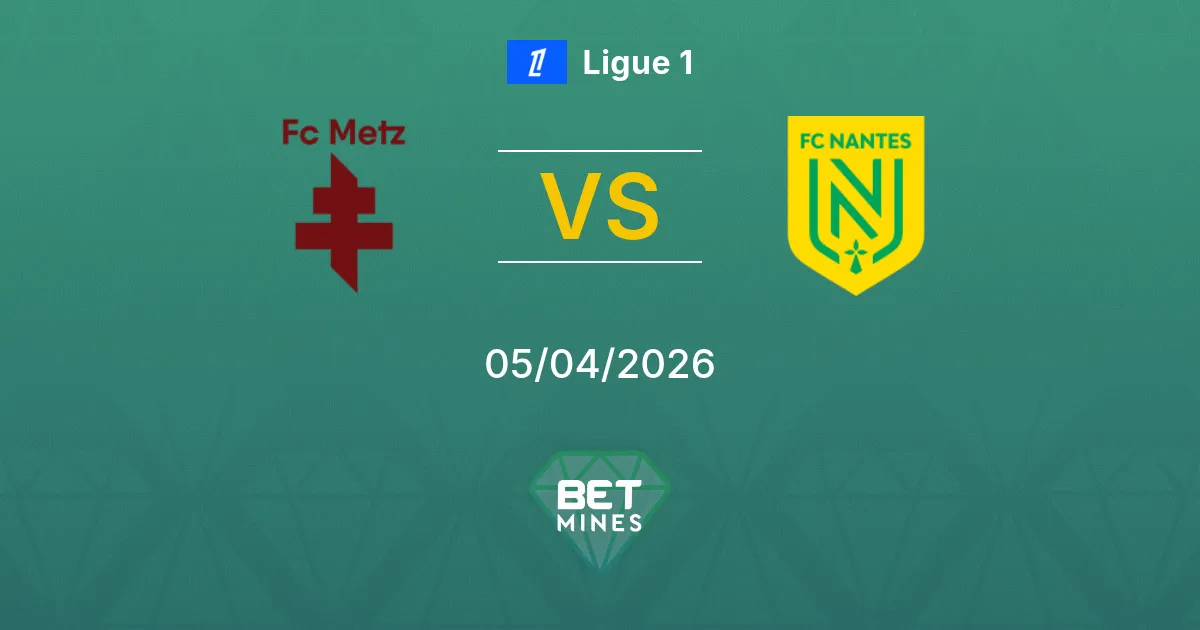 Metz vs Nantes Pronóstico: Previa y Análisis del Partido | Ligue 1 05-04-2026