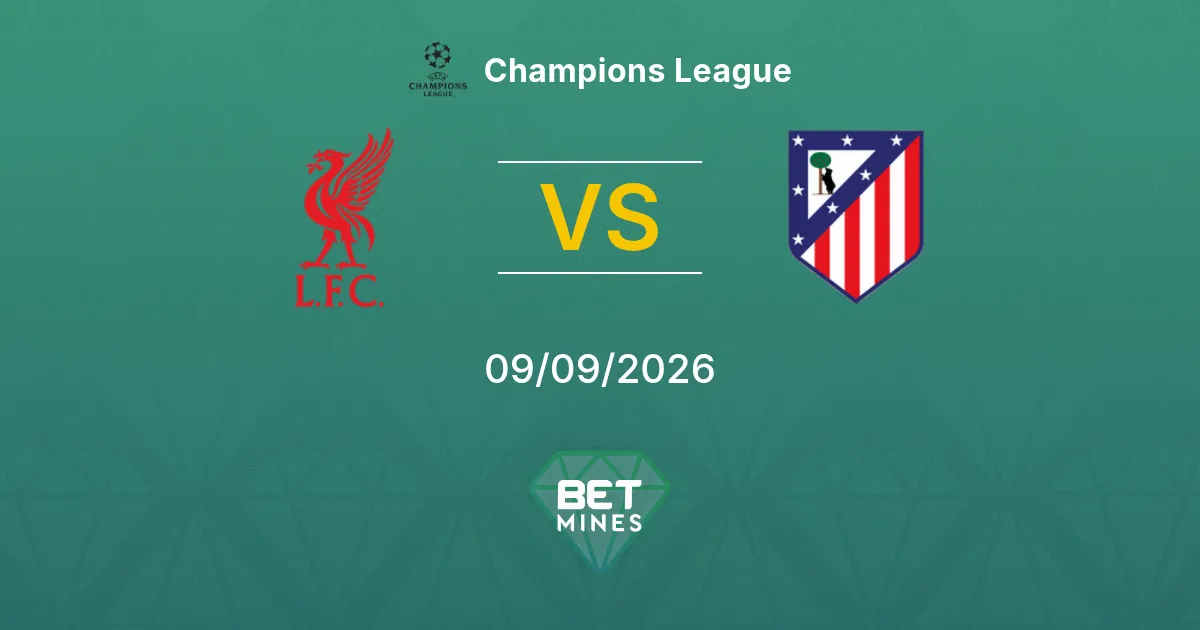 Liverpool vs Atlético de Madrid Pronostic : Aperçu et Analyse du Match | Ligue des champions 09-09-2026