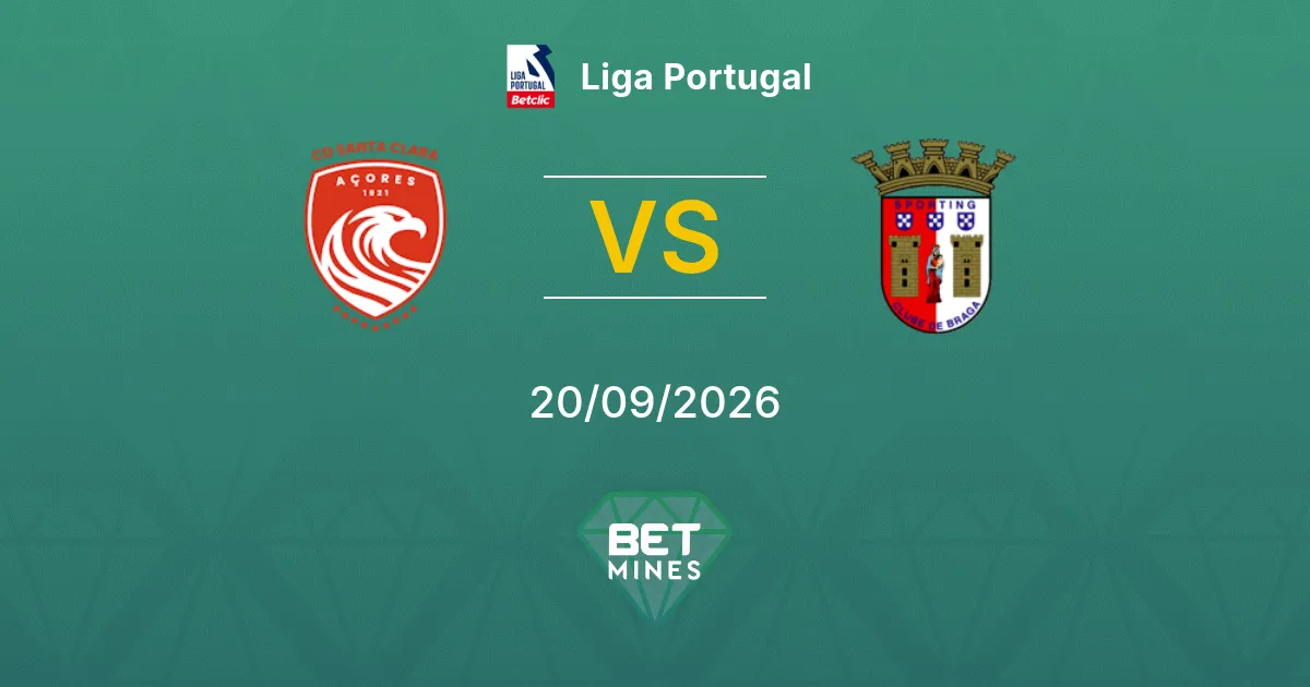 Pronostic Santa Clara vs Sporting Braga : Aperçu et Analyse du Match | Liga Portugal 20-09-2026
