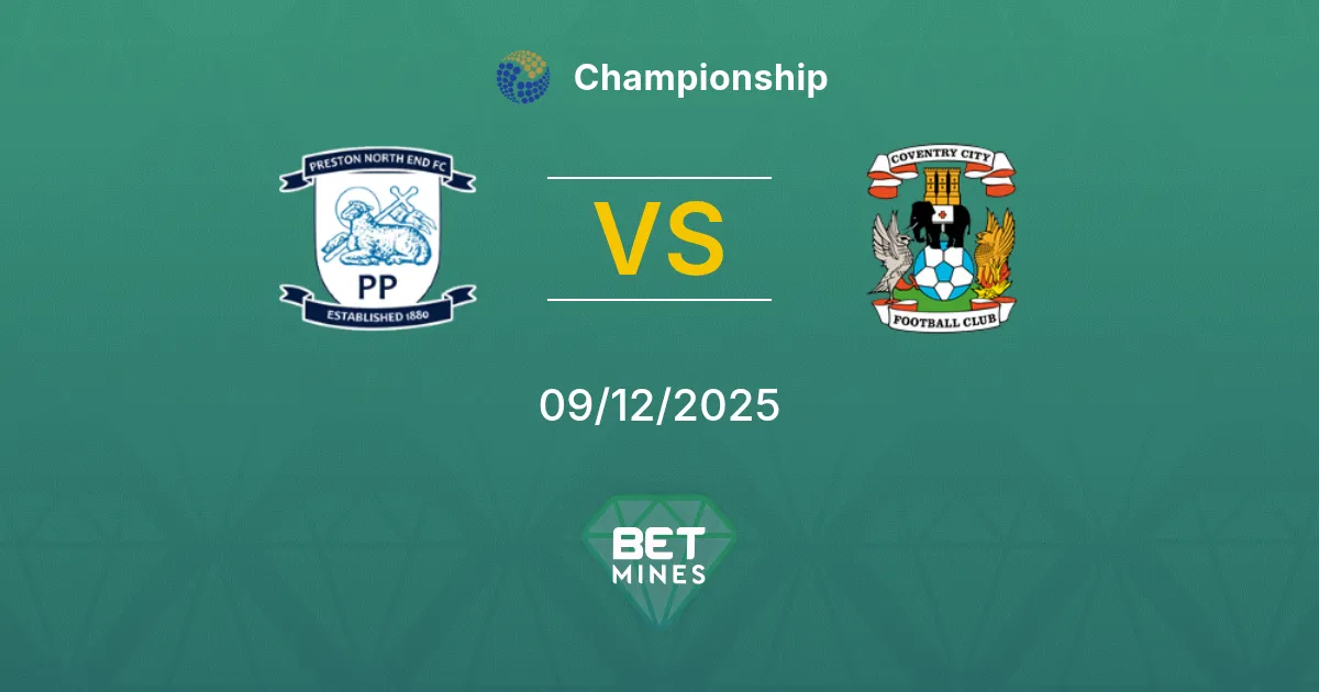 Preston North End vs Coventry City Pronostic : Aperçu et Analyse du Match | Championship 09-12-2025