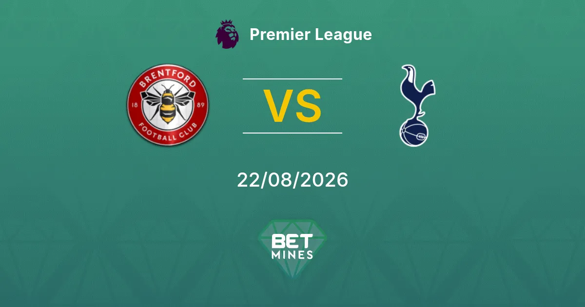 Pronostic Brentford vs Tottenham Hotspur : Aperçu et Analyse du Match | Premier League 22-08-2026