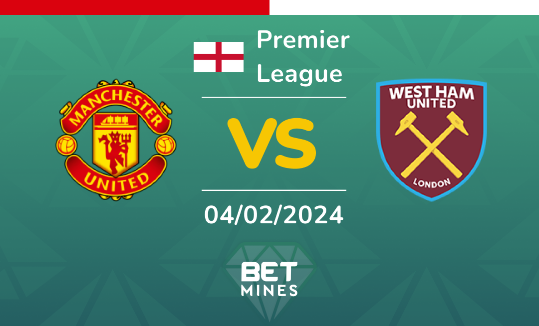 Manchester United vs West Ham United: Analysis and Prediction of the Premier League match